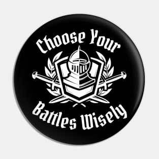 You Have To Pick Your Battles Pin