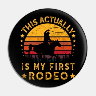 This Actually Is My First Rodeo Pin