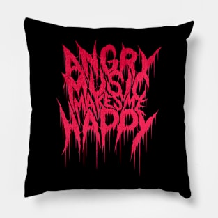 Angry Music Makes Me Happy Pillow