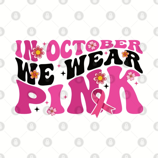 In October We Wear Pink flower groovy Breast Cancer Awareness Ribbon Cancer Ribbon Cut by Gaming champion