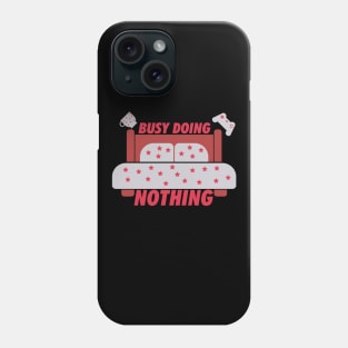 Busy Doing Nothing (Light) Phone Case