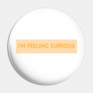 I'm Feeling Curious - Inspiring Quotes Pin