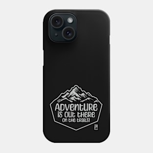 MOUNTAINS - Adventure is out there, on the trails! - Mountain's lovers - Hiking Phone Case