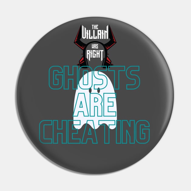 Ghosts Are Cheating Pin by The Villain Was Right