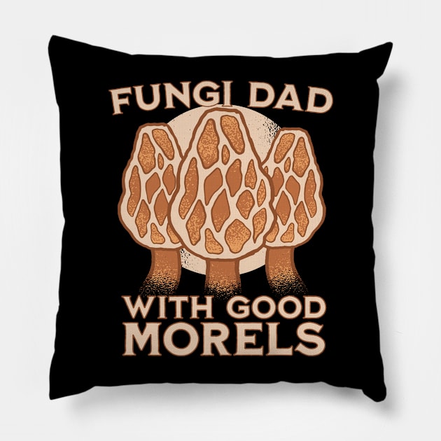 I'm a fungi dad with good morels Pillow by Emmi Fox Designs