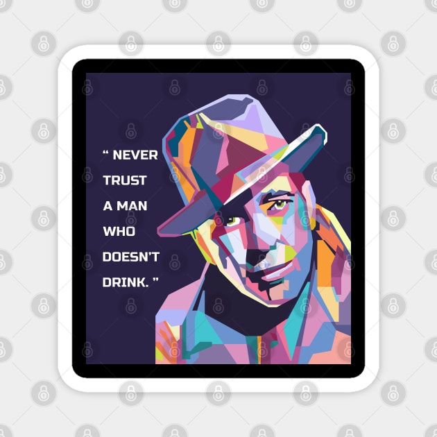 Never Trust A Man WhoDoesn't Drink in WPAP Magnet by smd90