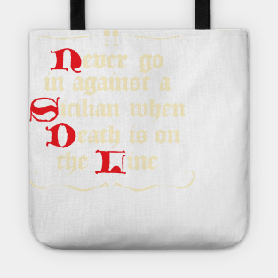 Never Go In Against A Sicilian Tote