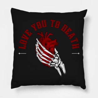 Love you to death Pillow