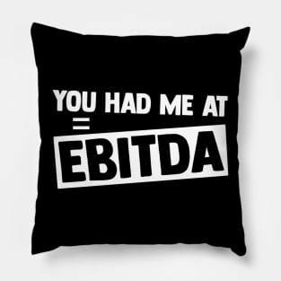 You Had Me at EBITDA Funny Accountant Saying Pillow