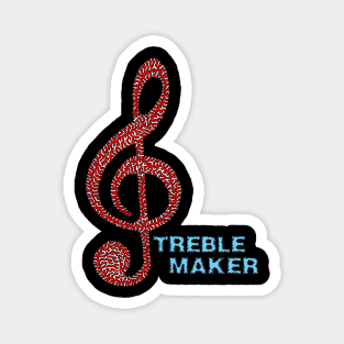 Treble Maker Magnet