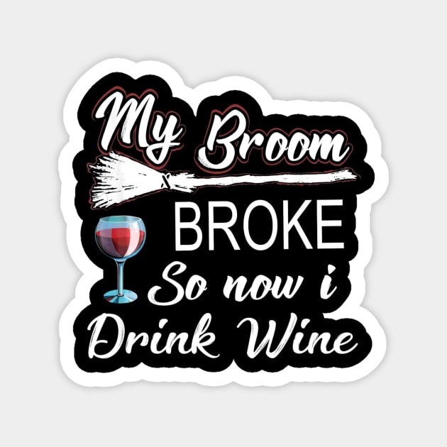 My Broom Broke Now I Drink Wine Halloween Magnet by schaefersialice