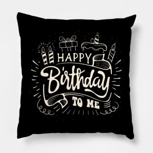 Happy Birthday To Me ✅🎂 Pillow