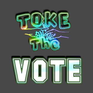 Toke The VOTE 1 T-Shirt