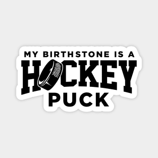 My Birthstone is a Hockey Puck Magnet