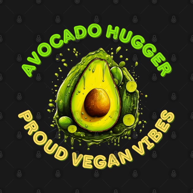 Avocado Hugger: Proud Vegan Vibes Avocado Vegan by OscarVanHendrix