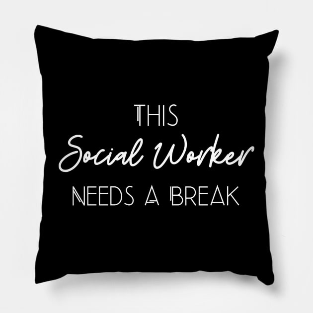 This Social Worker Needs A Break Funny Gift Pillow by Chey Creates Clothes