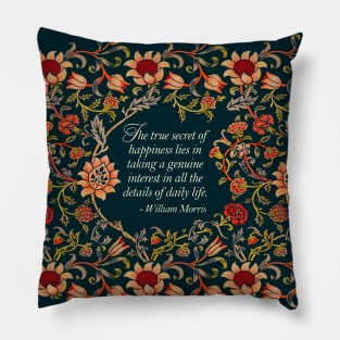 The True Secret of Happiness William Morris Quote Evenlode Textile Pattern Pillow