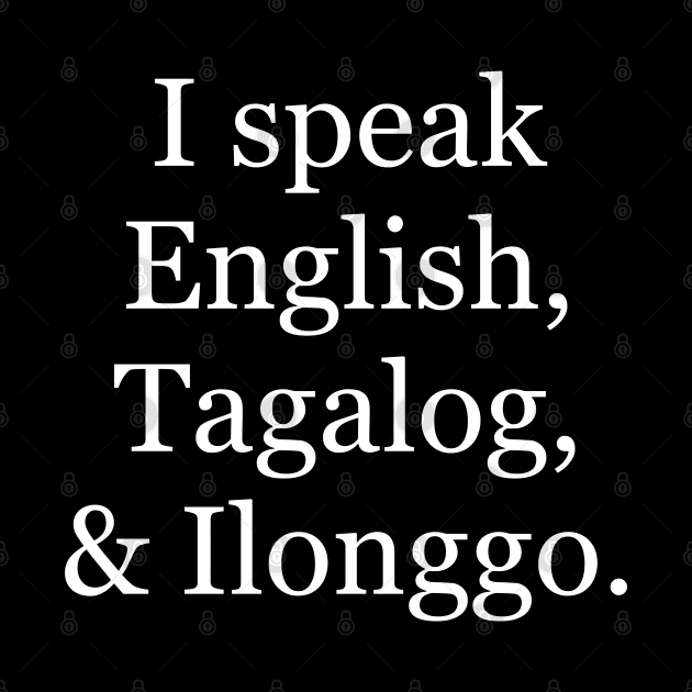 I speak English, Tagalog, & Ilonggo. by MindBoggling