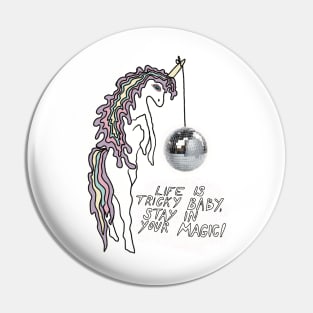 Unicorn with disco ball, stay in your magic Pin