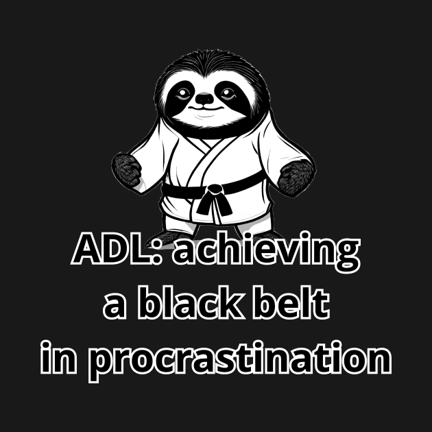 ADL: achieving a black belt in procrastination by Soudeta