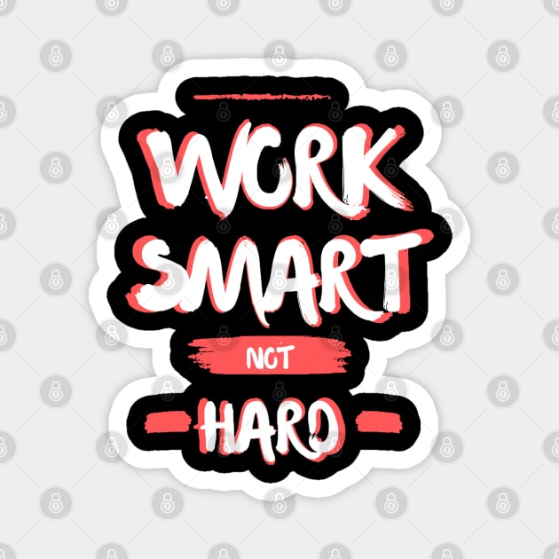 Work smart not hard Magnet by Style24x7