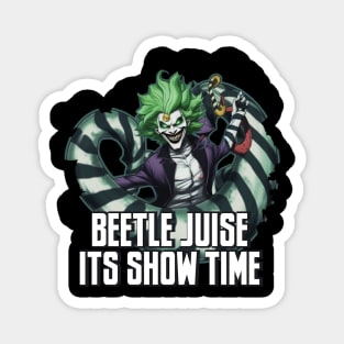 Beetlejuice its show time Magnet