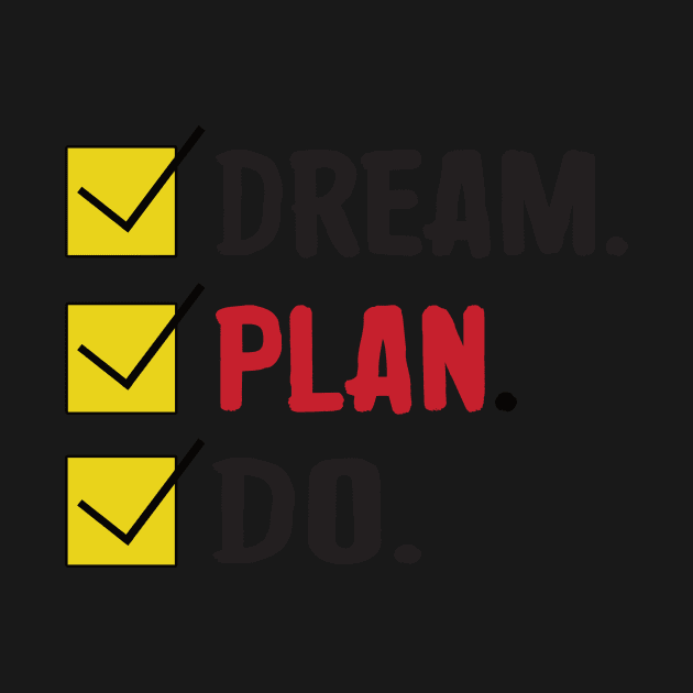 Dream plan do - motivational tshirt by MotivationTshirt