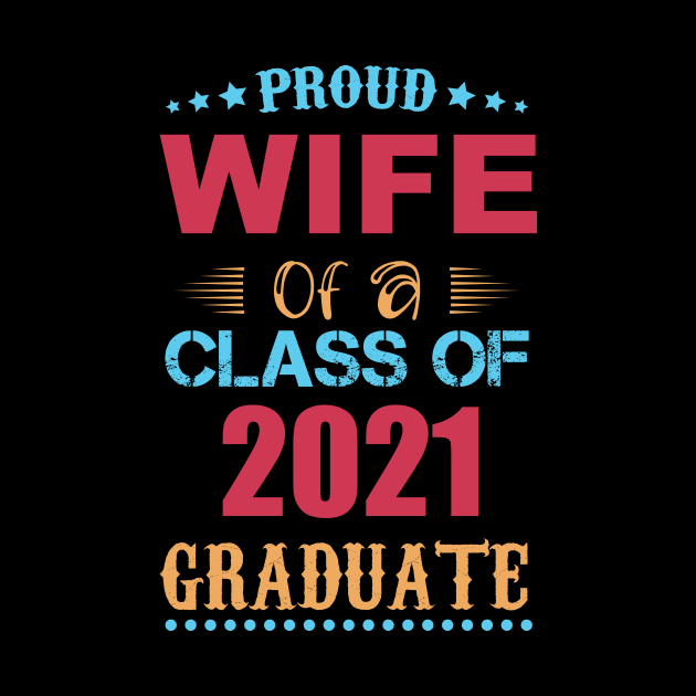 Proud Wife of a Class of 2021 Graduate by GronstadStore