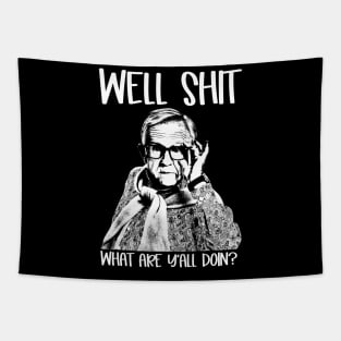 Well Shit What Y'all Doing Funny Meme Gift Tapestry