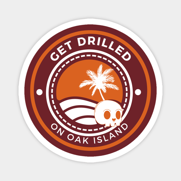 GET DRILLED ON OAK ISLAND Magnet by Paranormal Almanac