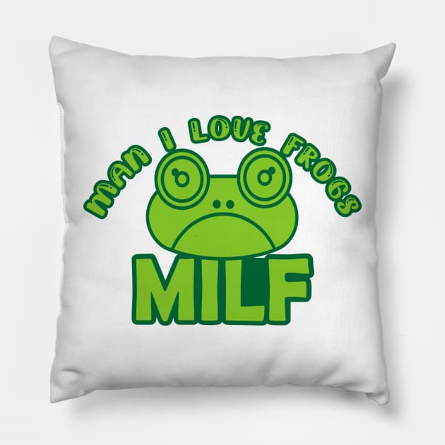 Man I Love Frogs - MILF - funny frog Pillow by Salahboulehoual