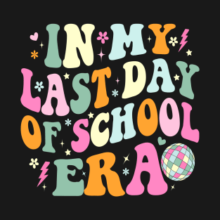 In My Last Day Of School Era T-Shirt