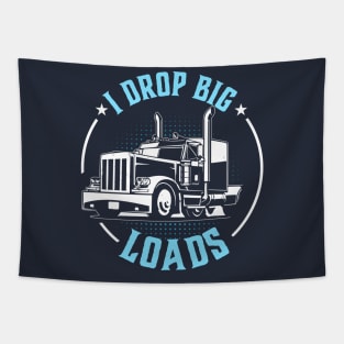 i drop big loads funny truck driver Tapestry