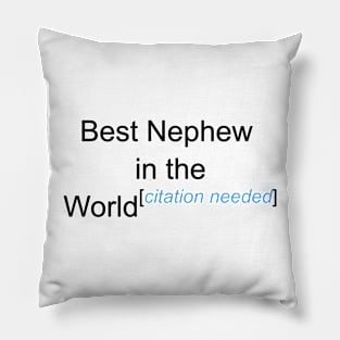 Best Nephew in the World - Citation Needed! Pillow