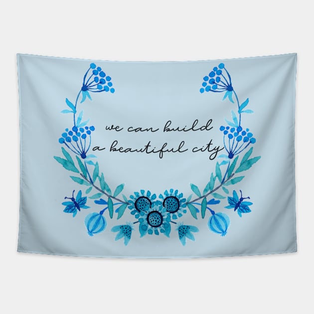 We Can Build a Beautiful City Tapestry by TheatreThoughts