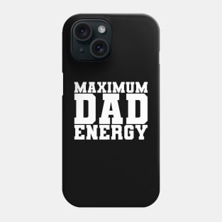 Maximum Dad Energy Phone Case