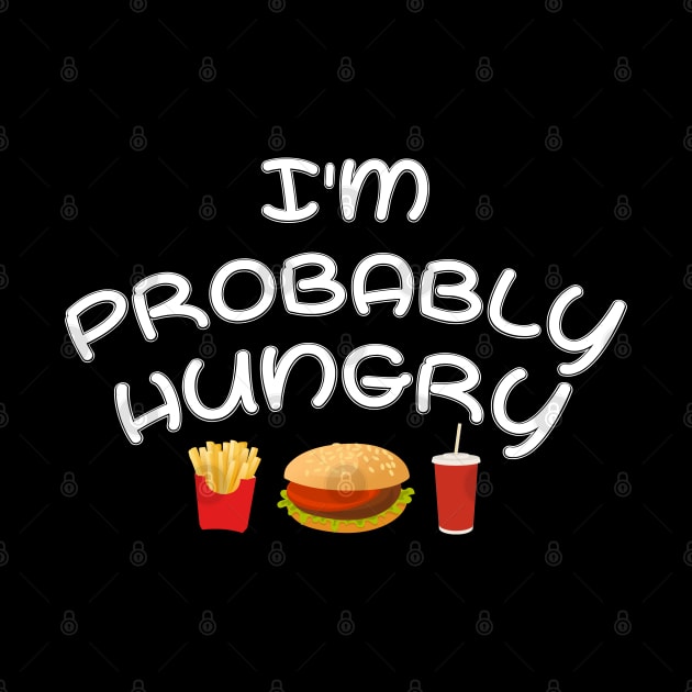 I'm Probably Hungry by Get Yours