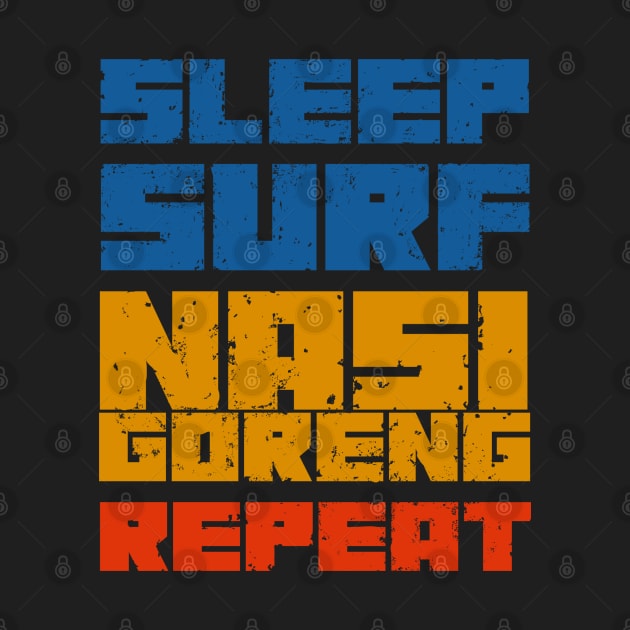 Sleep Surf Nasi Goreng Repeat by SashaShuba