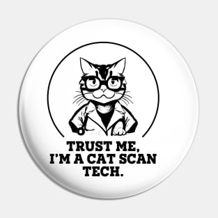 Trust Me, I'm A Cat Scan Tech Pin