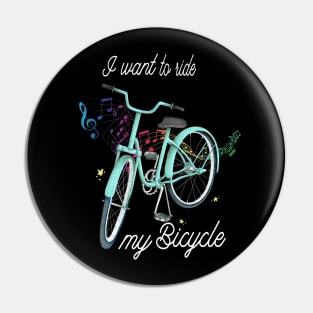 I Want to Ride My Bicycle Pin