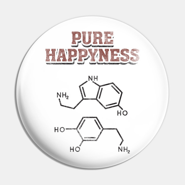 Science Pure Happyness Serotonin Dopamine Gift Chemie Pin