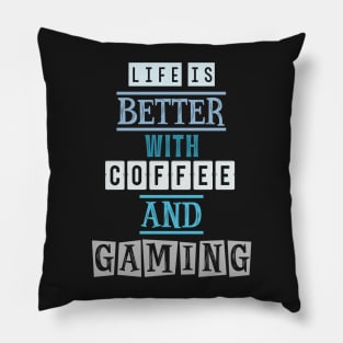 Life is better with coffee and gaming 2 Pillow