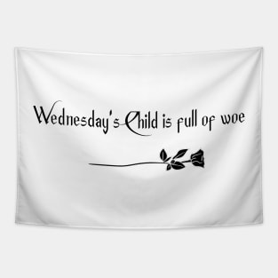 Wednesday's Child is full of woe Tapestry