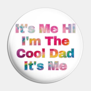 It's Me Hi I'm The Cool Dad It's Me Pin