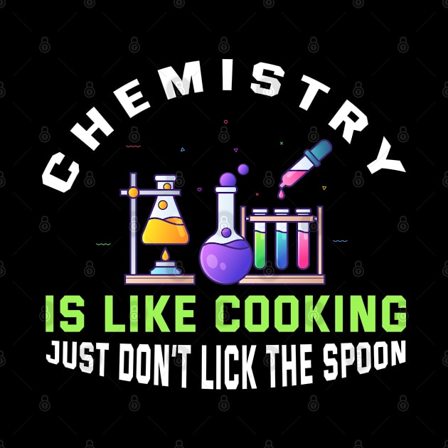 Chemistry Is Like Cooking by TeddyTees