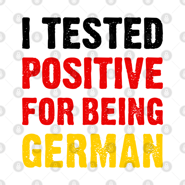 I Tested Positive For Being German by TikOLoRd