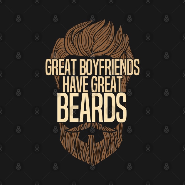 Boyfriend - Great Boyfriends Have Great Beards by Kudostees