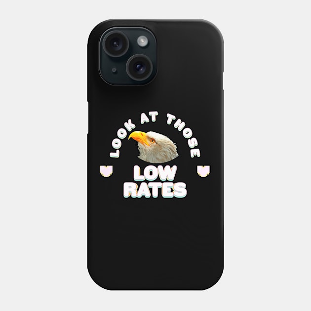 Eagle Man. Look at those low rates. Phone Case by Digital GraphX