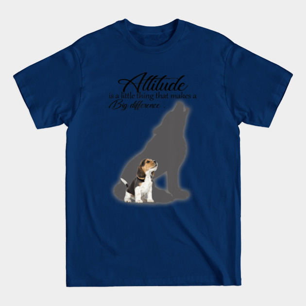 Discover Beagle dog love - attitude make a big difference puppy funny - Beagle Dog Love - T-Shirt