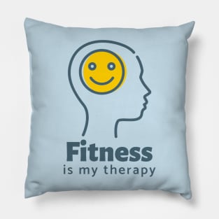 Fitness is my therapy Pillow